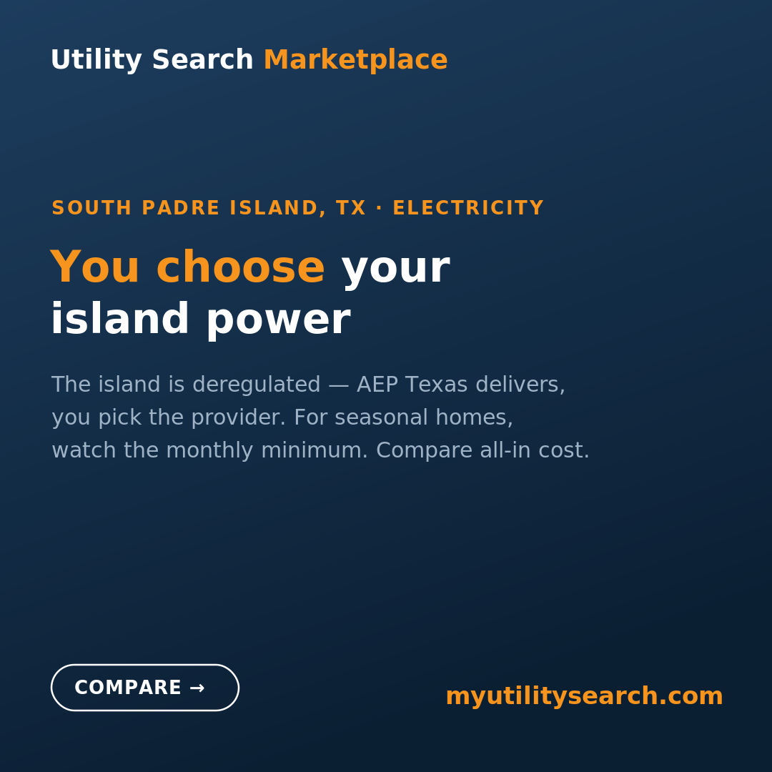 Electricity rates in South Padre Island 2026 — deregulated AEP Texas territory, pick your retail provider; watch monthly minimums on seasonal homes