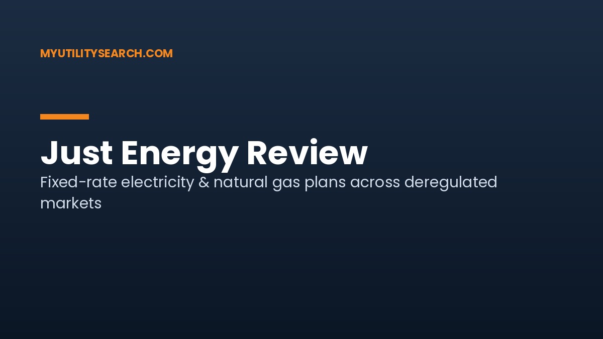 Just Energy review: fixed-rate electricity and natural gas plans in deregulated markets